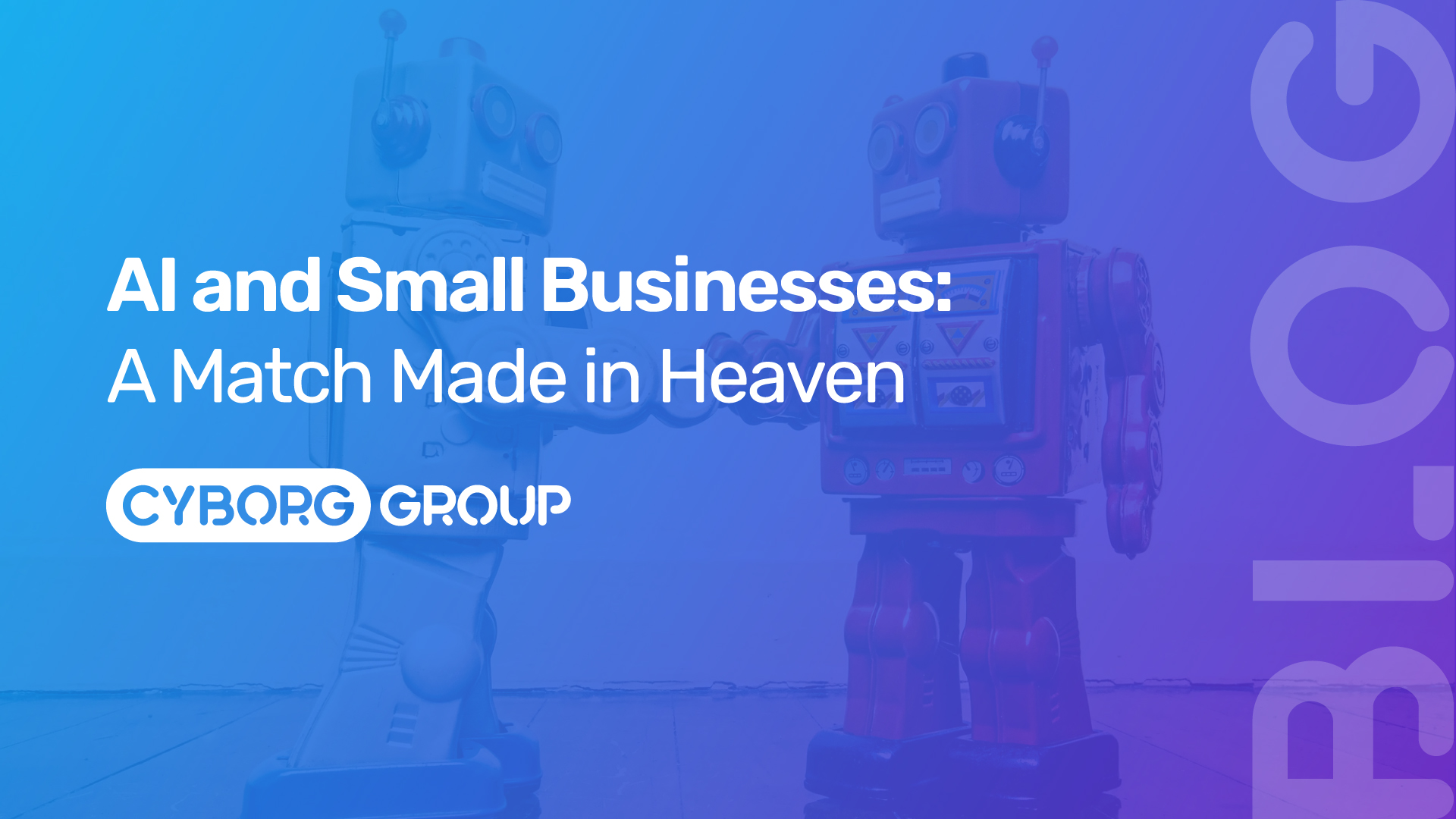 A THUMBNAIL FOR A BLOG POST ABOUT AI AND SMALL BUSINESSES: A MATCH MADE IN HEAVEN. BLUE AND PURPLE BACKGROUND WITH THE WORD BLOG AND THE COMPANY LOGO OF CYBORG GROUP - WEB DESIGN, HOSTING &AMP; SEO SERVICES BASED IN PENARTH